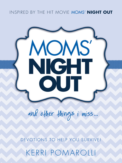 Title details for Moms' Night Out and Other Things I Miss by Kerri Pomarolli - Available